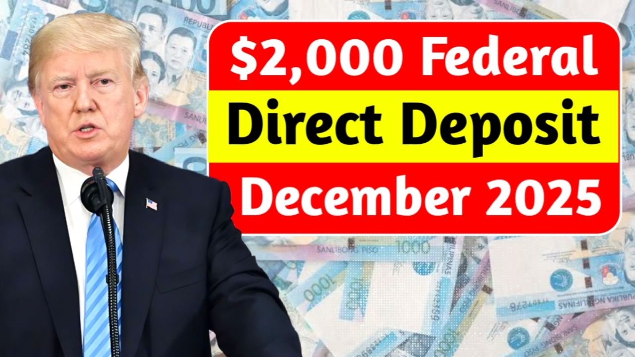 Federal $2,000 Deposits Coming in December 2025