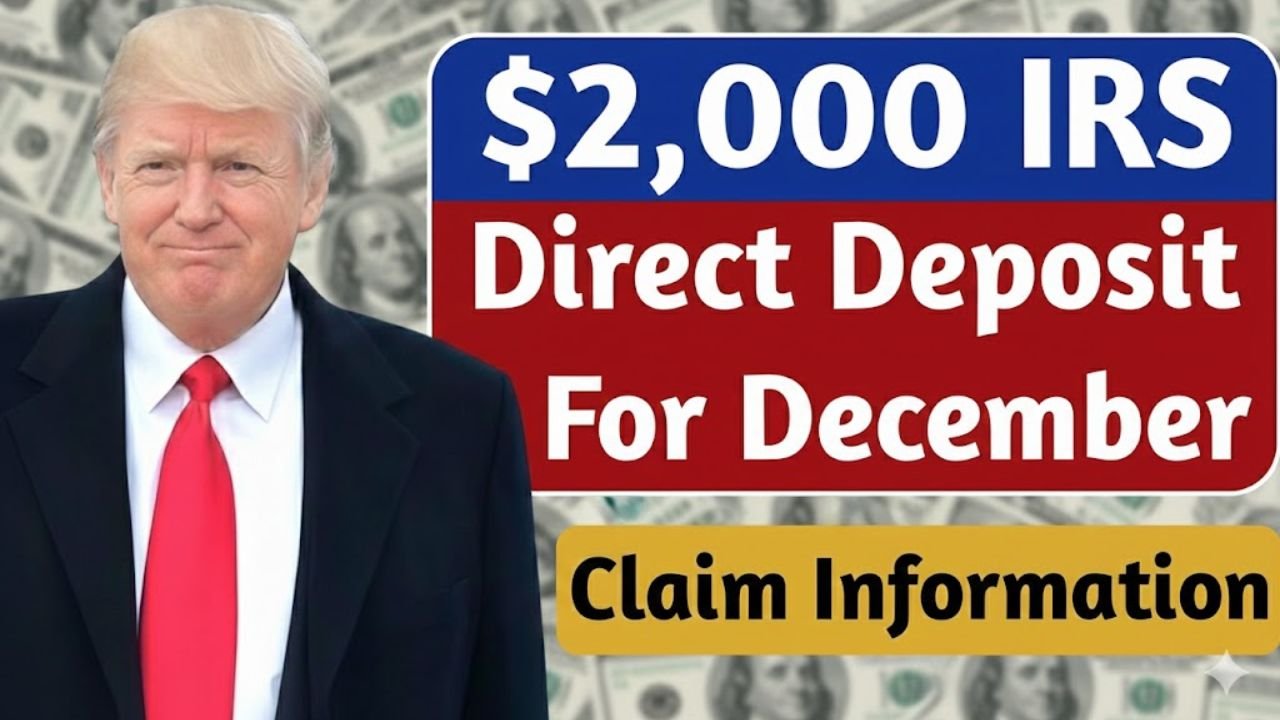 $2,000 IRS Direct Deposit For December 2025: Eligibility, Dates, and Claim Information